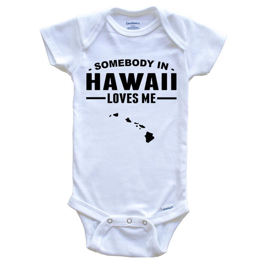 Somebody In Hawaii Loves Me Baby Onesie - Hawaii Baby Bodysuit