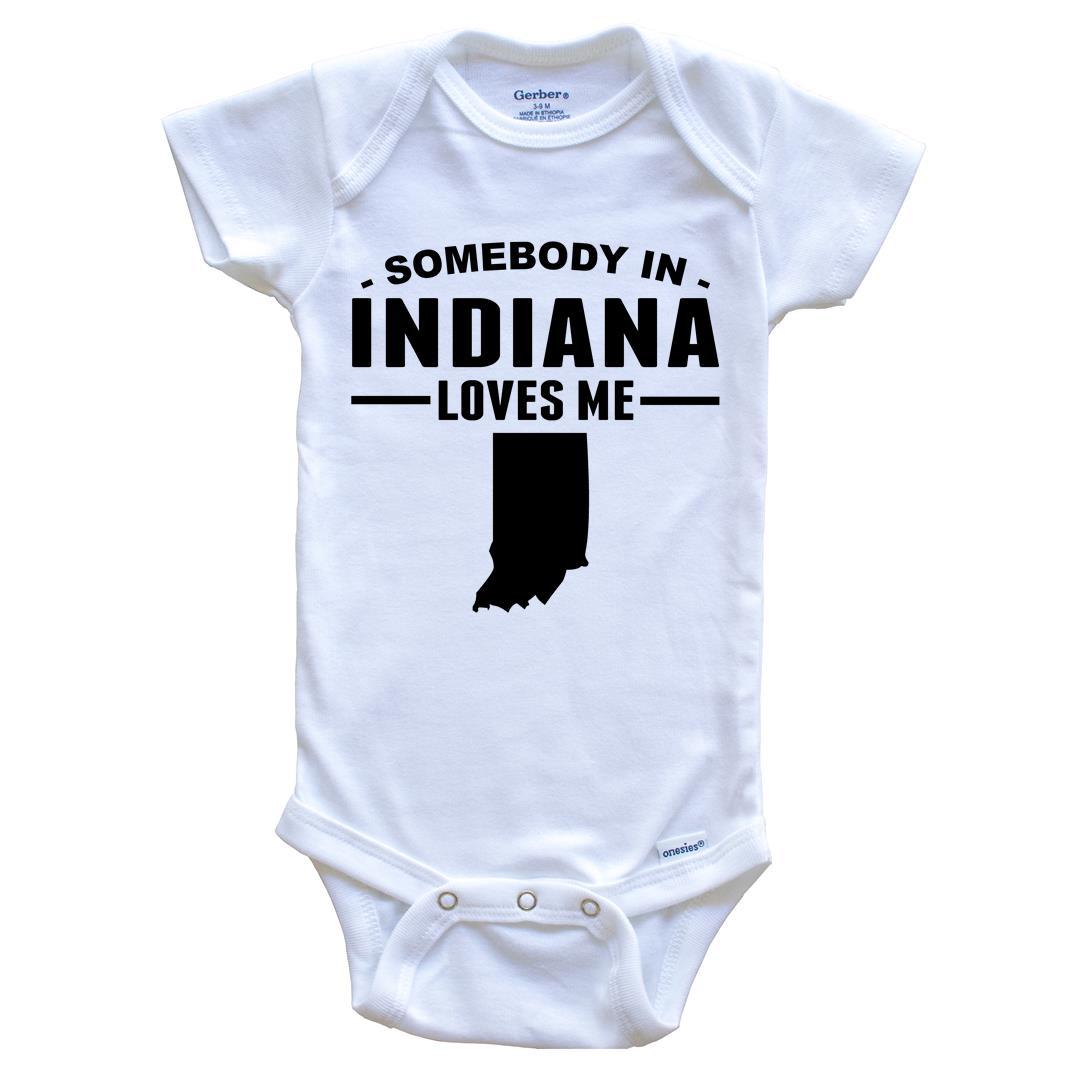 Somebody In Indiana Loves Me Baby Onesie - Indiana Baby Bodysuit