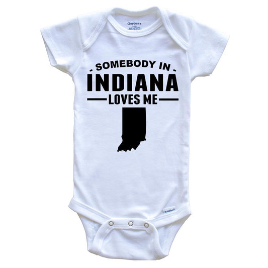 Somebody In Indiana Loves Me Baby Onesie - Indiana Baby Bodysuit