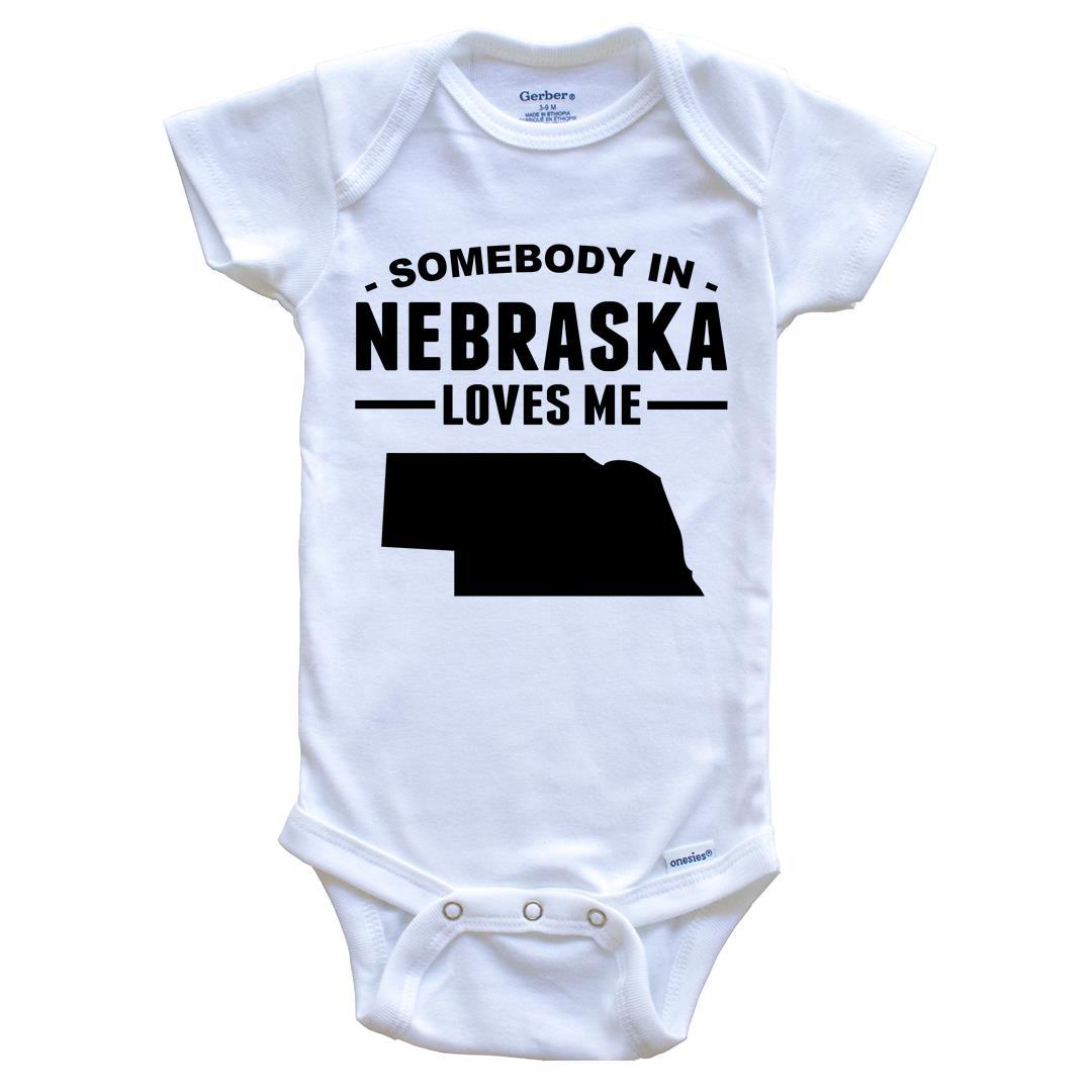 Somebody In Nebraska Loves Me Baby Onesie - Nebraska Baby Bodysuit