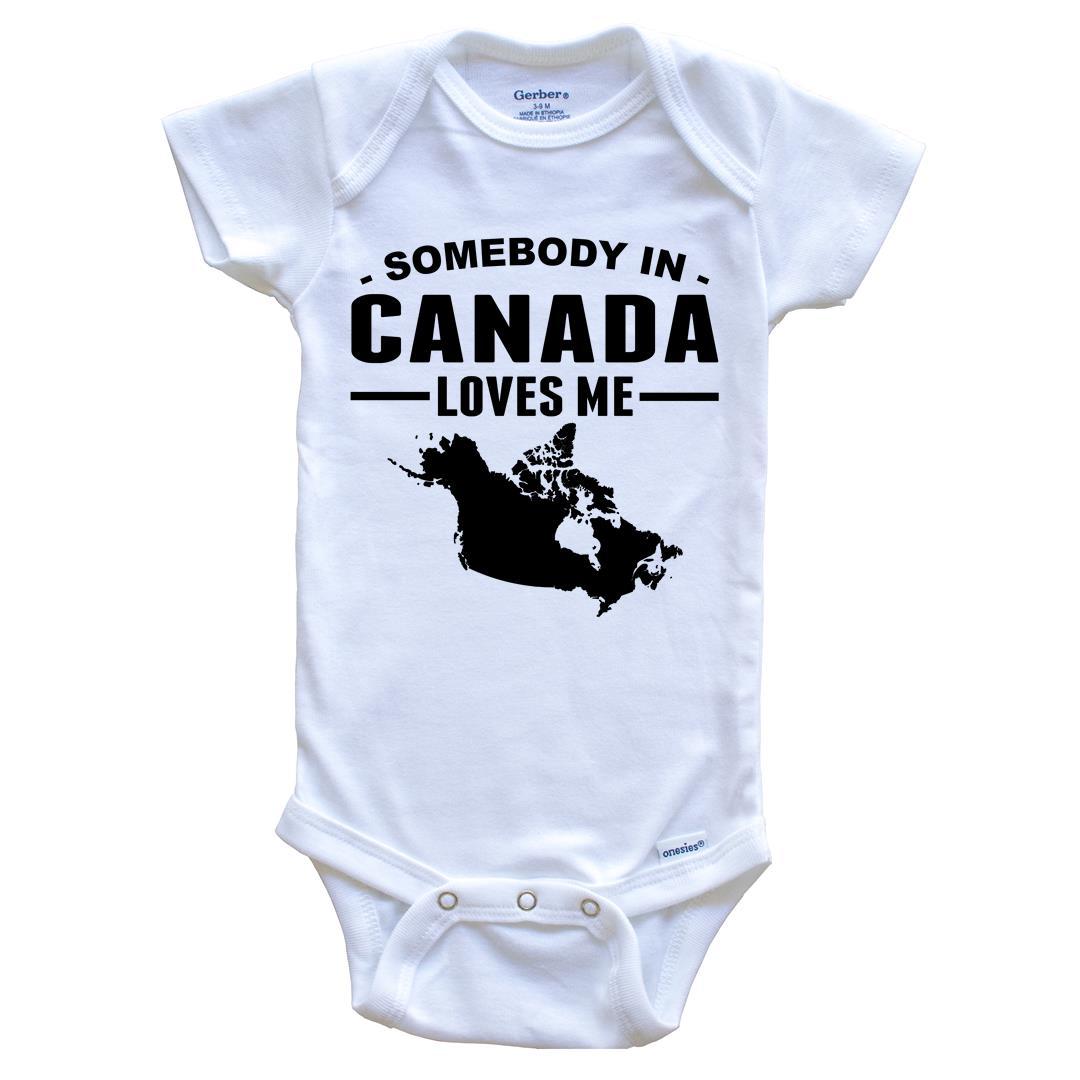 Somebody In Canada Loves Me Baby Onesie - Canada Baby Bodysuit