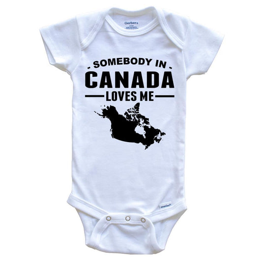 Somebody In Canada Loves Me Baby Onesie - Canada Baby Bodysuit