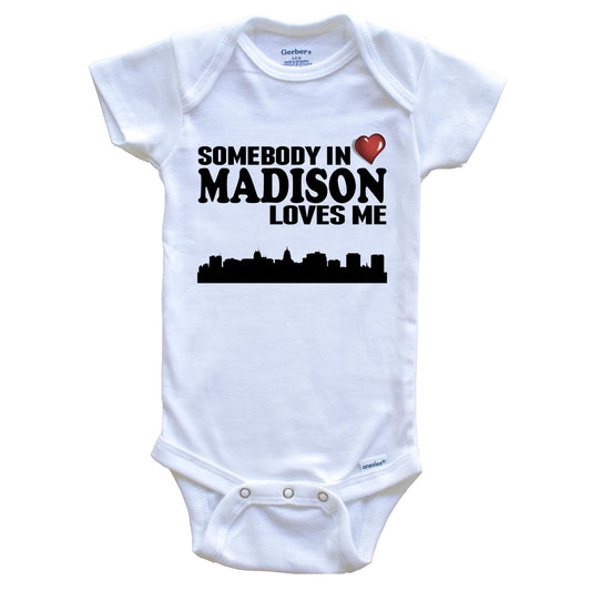 Somebody In Madison Loves Me Baby Onesie