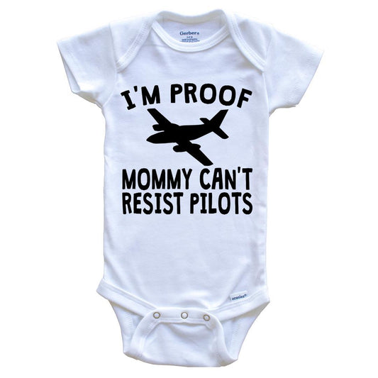 I'm Proof Mommy Can't Resist Pilots Onesie - Funny Baby Bodysuit