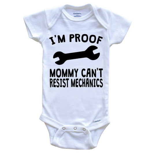 I'm Proof Mommy Can't Resist Mechanics Onesie - Funny Baby Bodysuit