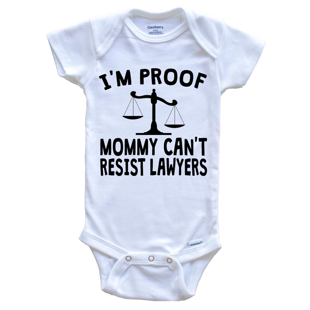 I'm Proof Mommy Can't Resist Lawyers Onesie - Funny Baby Bodysuit