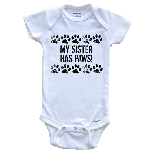 My Sister Has Paws Funny Baby Onesie - Dog Baby Bodysuit For Kids