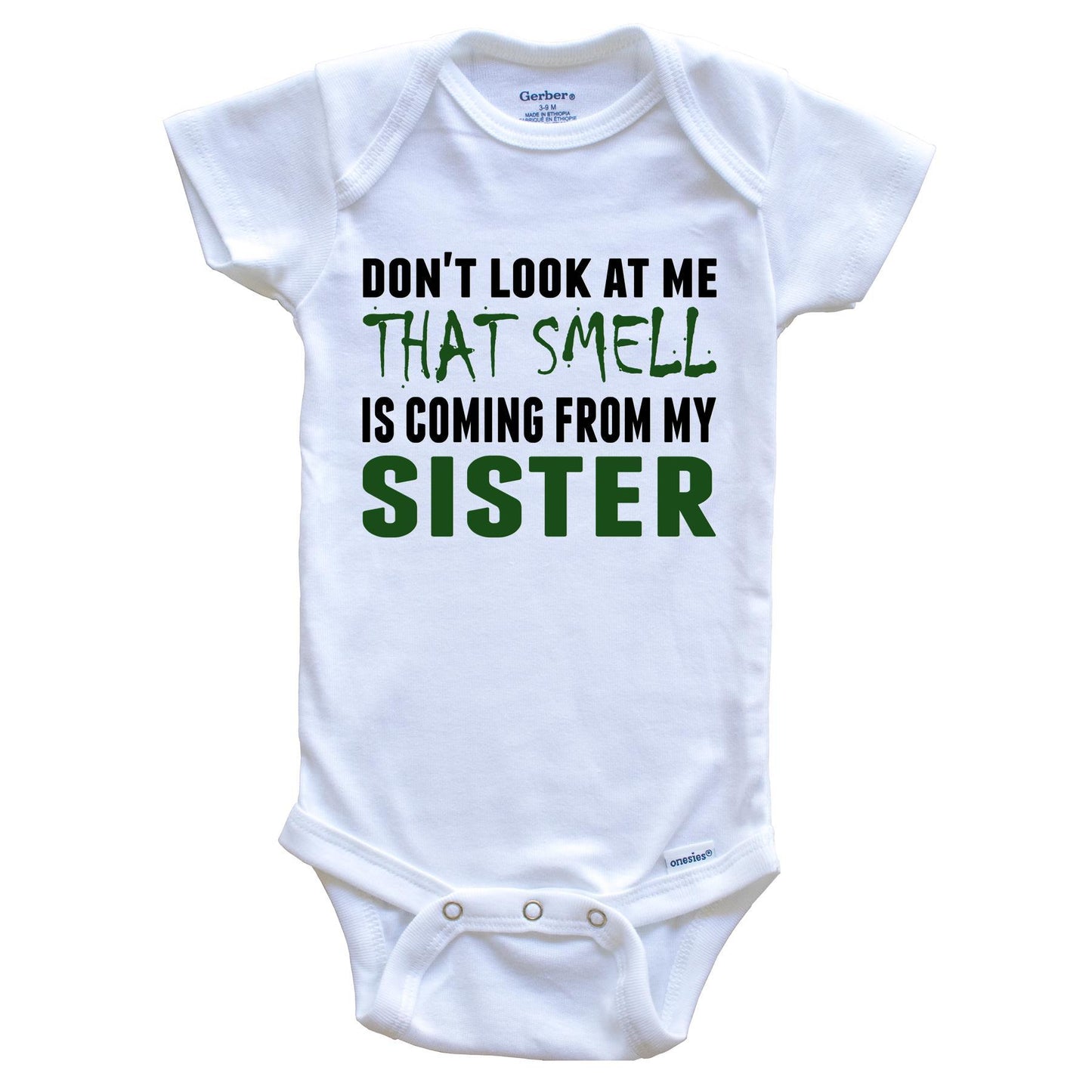 Don't Look At Me That Smell Is Coming From My Sister Onesie - Funny Baby Bodysuit