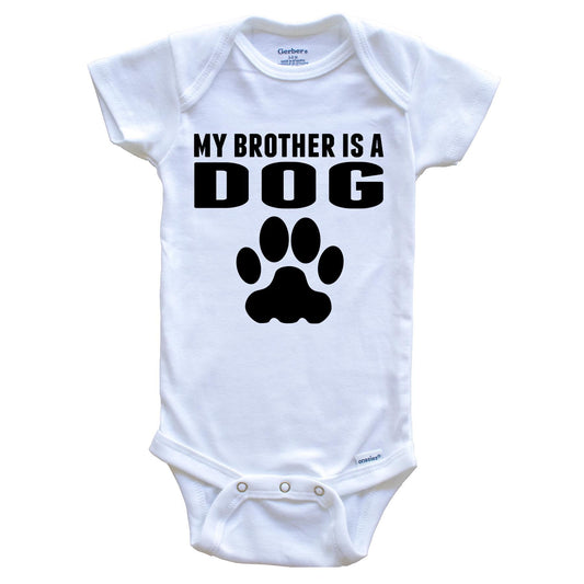 My Brother Is A Dog Baby Onesie