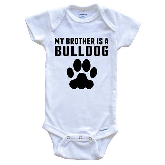 My Brother Is A Bulldog Baby Onesie