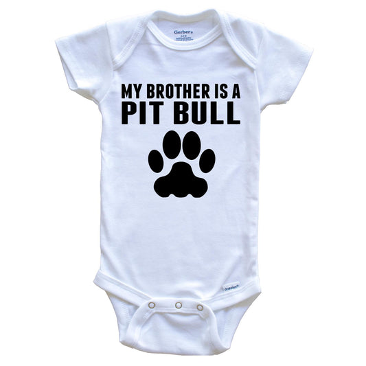 My Brother Is A Pit Bull Baby Onesie