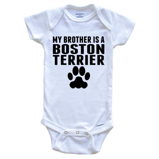 My Brother Is A Boston Terrier Baby Onesie
