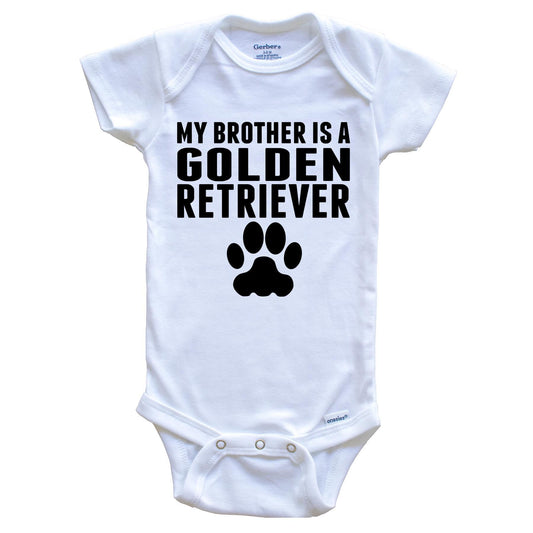 My Brother Is A Golden Retriever  Baby Onesie