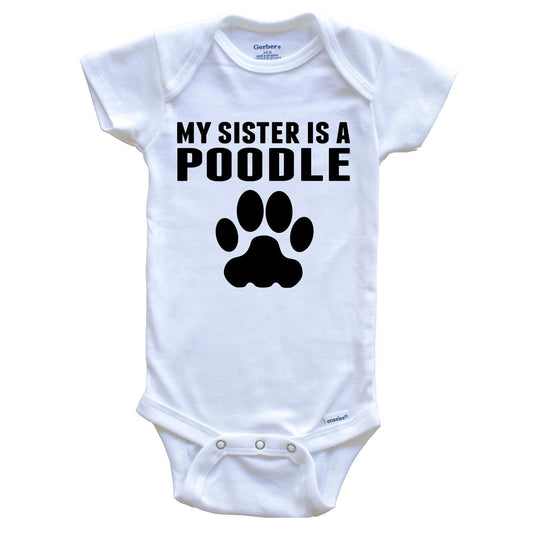 My Sister Is A Poodle Baby Onesie