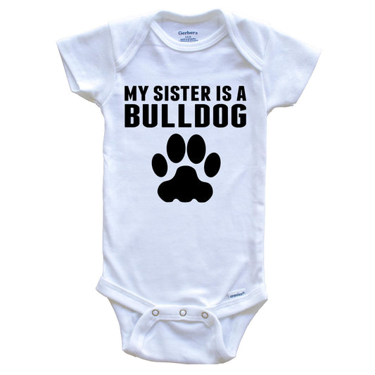 My Sister Is A Bulldog Baby Onesie