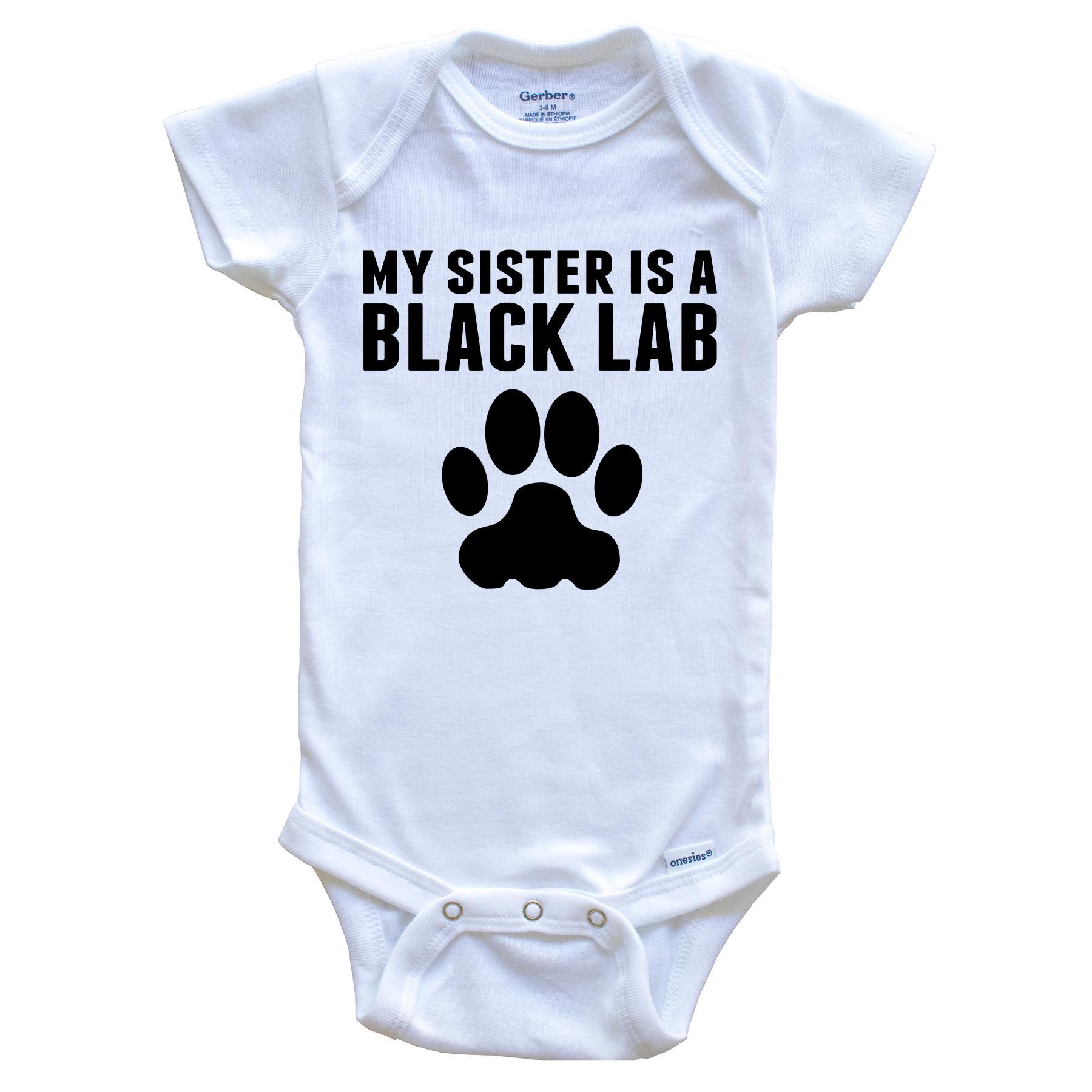 My Sister Is A Black Lab Baby Onesie