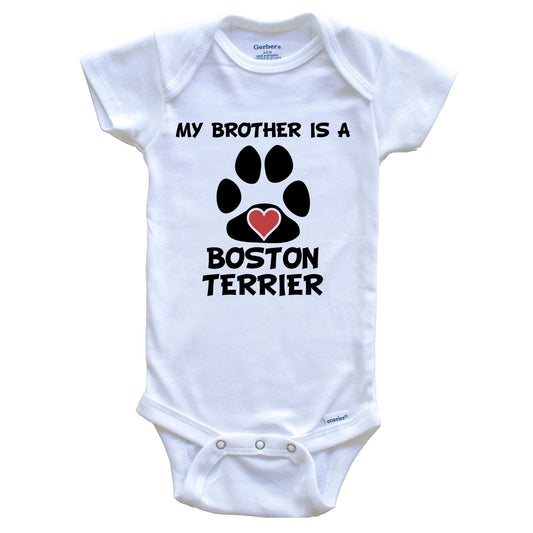 My Brother Is A Boston Terrier Baby Onesie