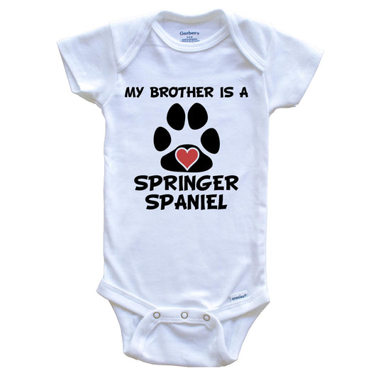 My Brother Is A Springer Spaniel Baby Onesie