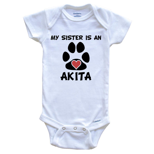 My Sister Is An Akita Baby Onesie