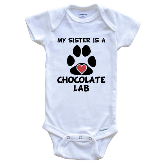 My Sister Is A Chocolate Lab Baby Onesie