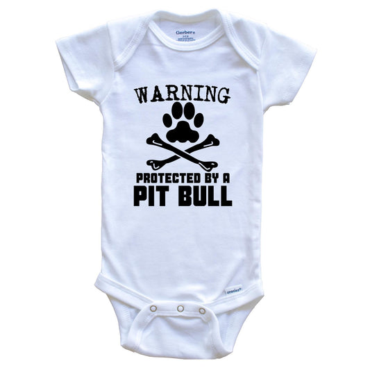 Warning Protected By A Pit Bull Funny Baby Onesie