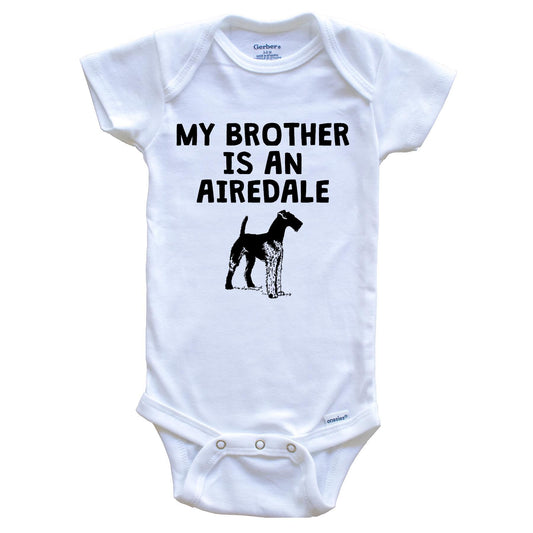 My Brother Is An Airedale Baby Onesie