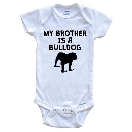 My Brother Is A Bulldog Baby Onesie