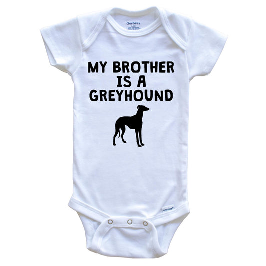My Brother Is A Greyhound Baby Onesie