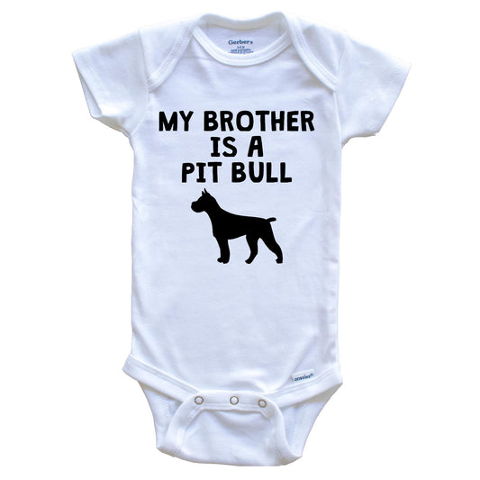 My Brother Is A Pit Bull Baby Onesie