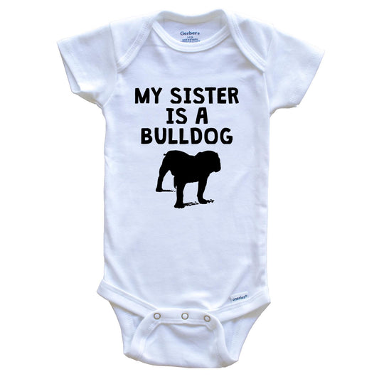 My Sister Is A Bulldog Baby Onesie