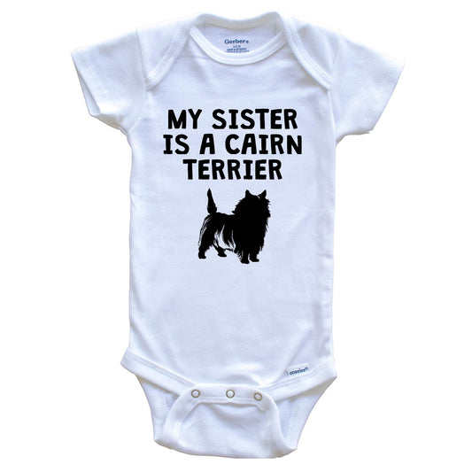 My Sister Is A Cairn Terrier Baby Onesie