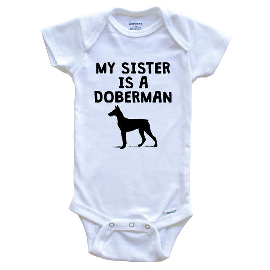 My Sister Is A Doberman Baby Onesie