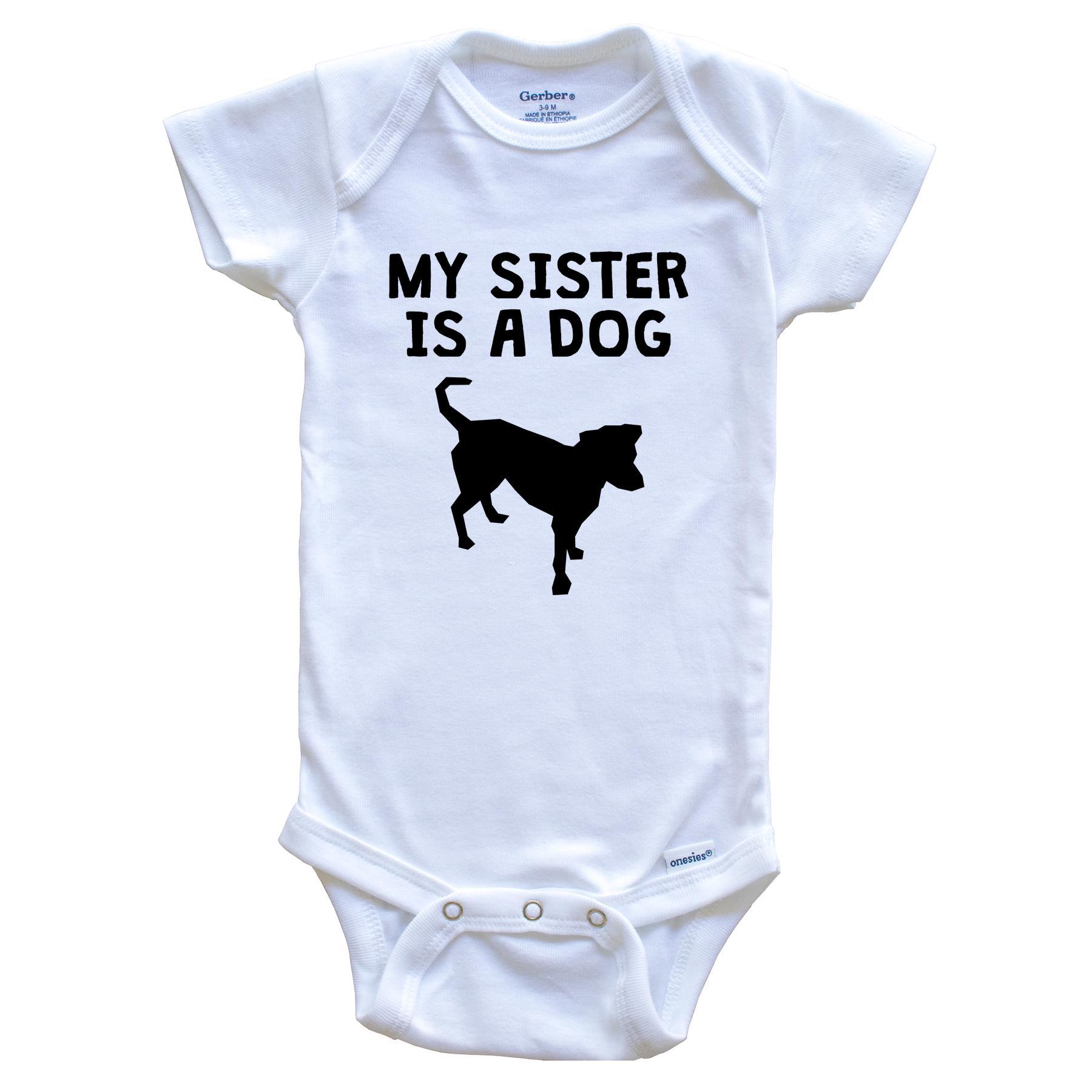 My Sister Is A Dog Baby Onesie