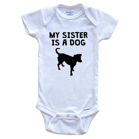 My Sister Is A Dog Baby Onesie