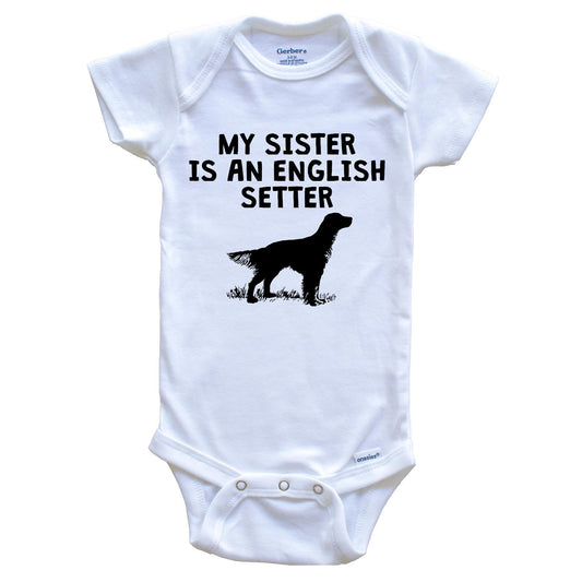 My Sister Is An English Setter Baby Onesie