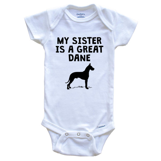 My Sister Is A Great Dane Baby Onesie