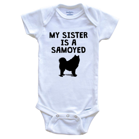 My Sister Is A Samoyed Baby Onesie