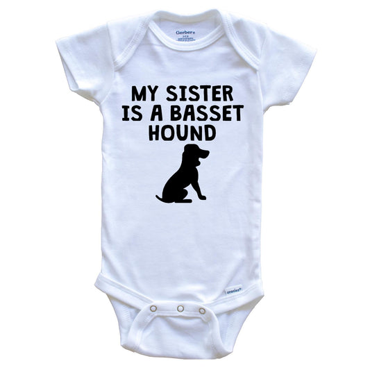 My Sister Is A Basset Hound Baby Onesie