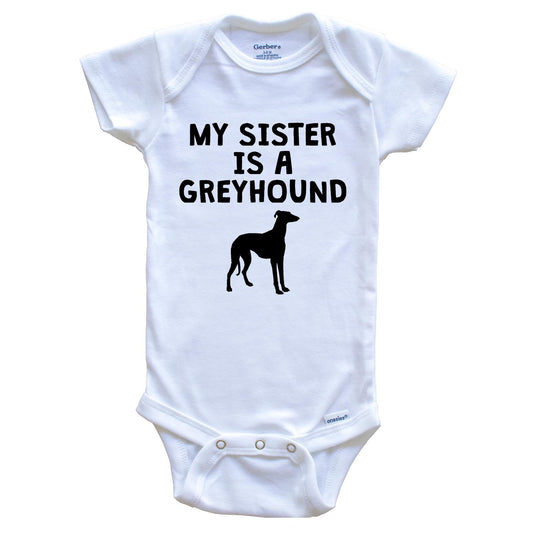 My Sister Is A Greyhound Baby Onesie