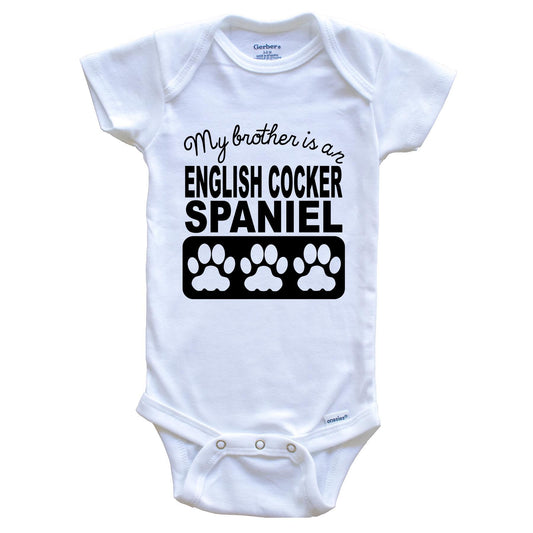 My Brother Is An English Cocker Spaniel Baby Onesie