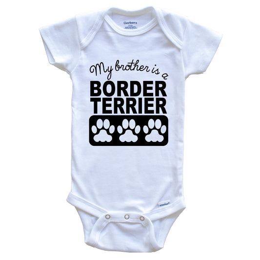 My Brother Is A Border Terrier Baby Onesie
