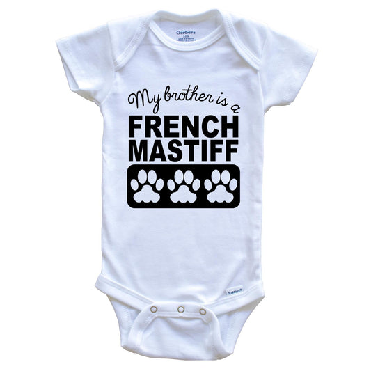 My Brother Is A French Mastiff Baby Onesie