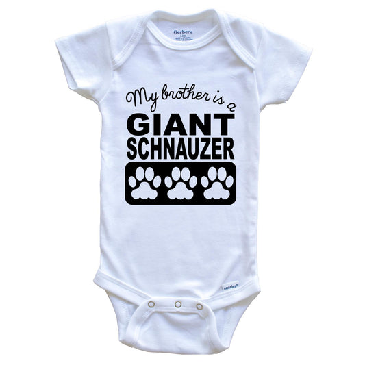 My Brother Is A Giant Schnauzer Baby Onesie