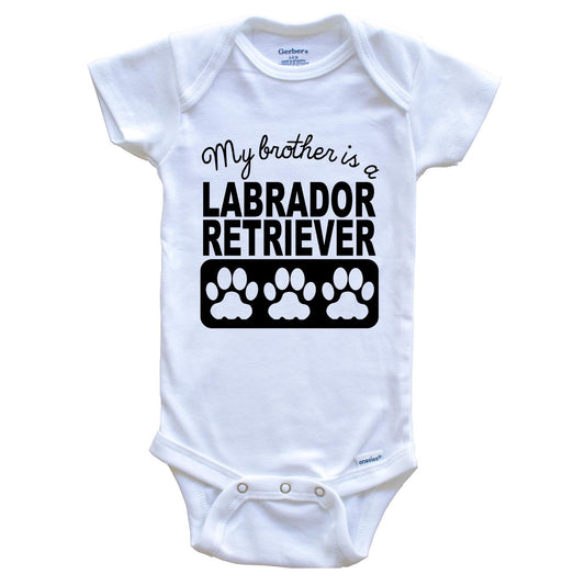 My Brother Is A Labrador Retriever Baby Onesie