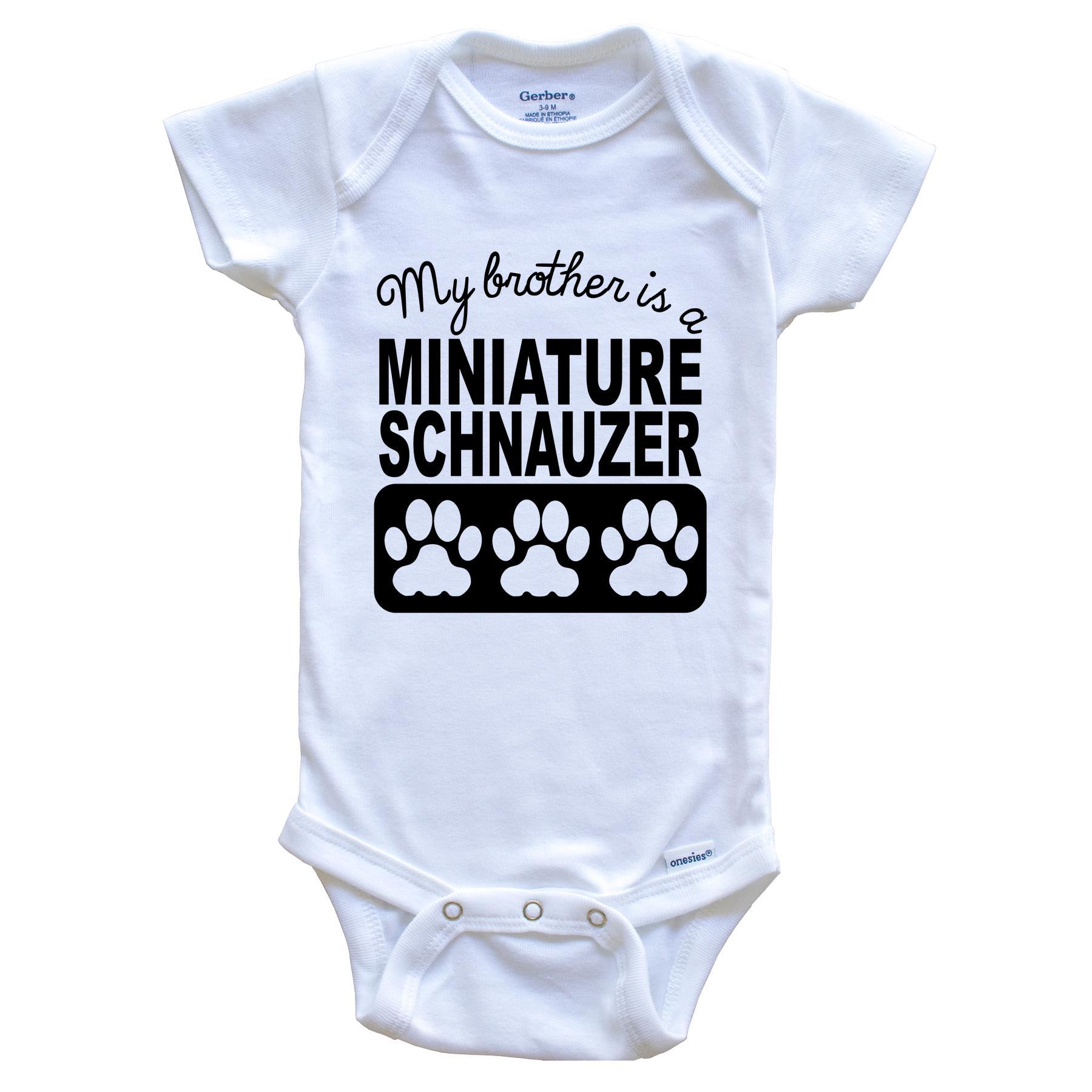 My Brother Is A Miniature Schnauzer Baby Onesie