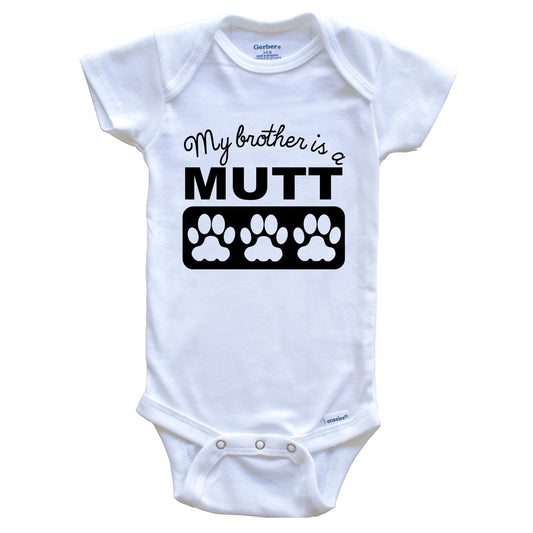 My Brother Is A Mutt Baby Onesie