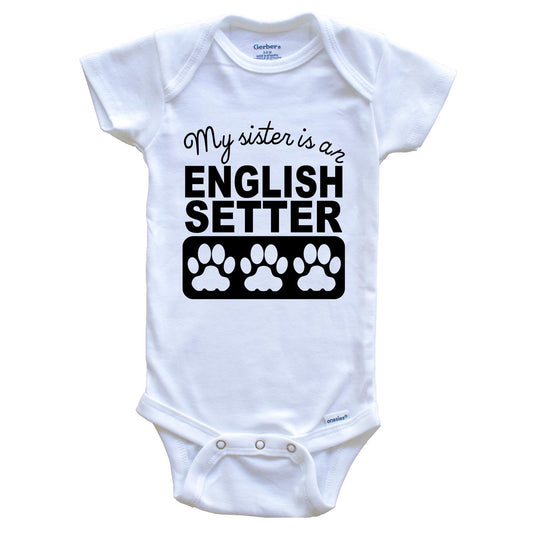 My Sister Is An English Setter Baby Onesie