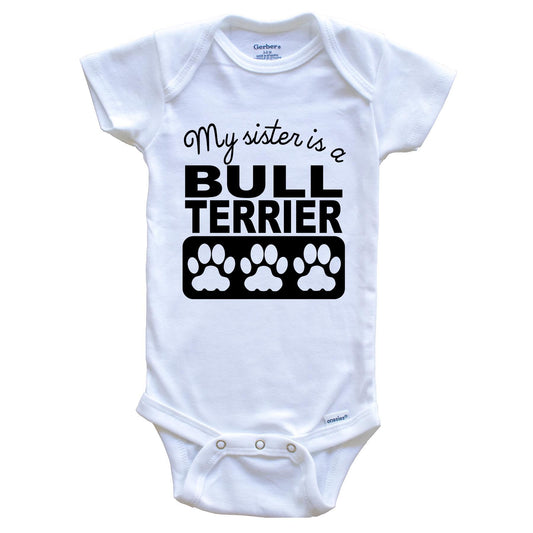 My Sister Is A Bull Terrier Baby Onesie