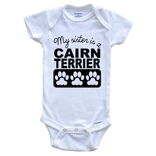 My Sister Is A Cairn Terrier Baby Onesie