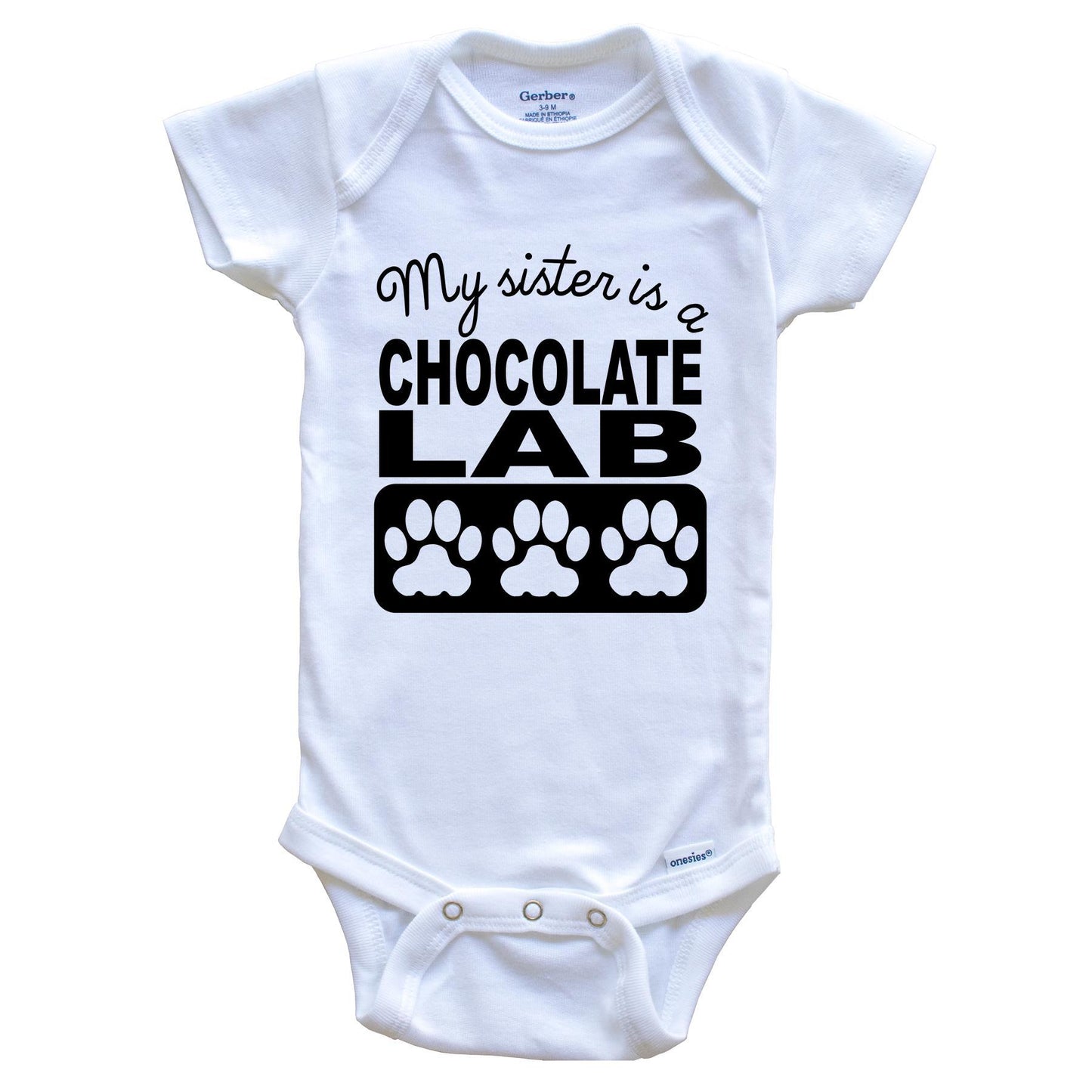 My Sister Is A Chocolate Lab Baby Onesie